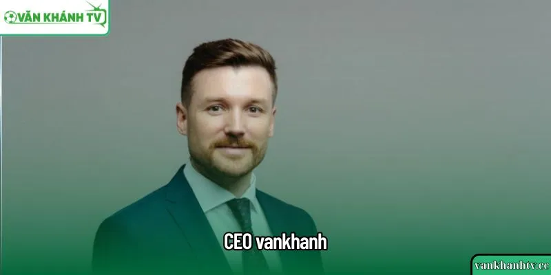 CEO vankhanh – Hành trình khởi nghiệp từ đam mê cá cược thể thao