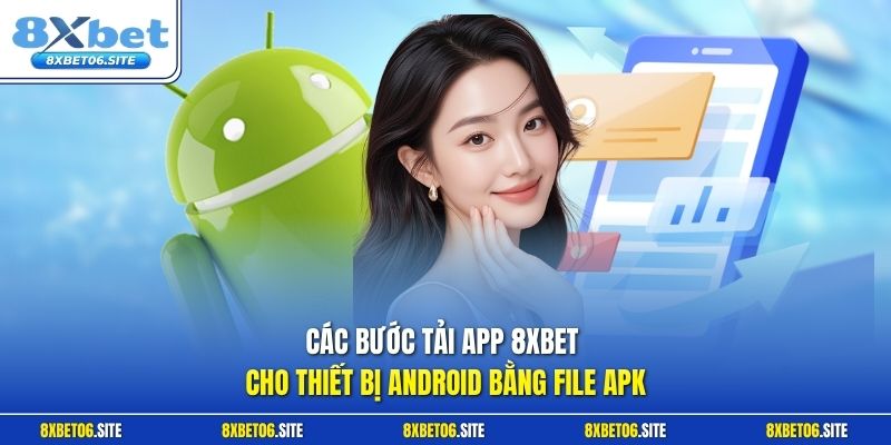 Các bước tải app 8xbet cho thiết bị Android bằng file APK 